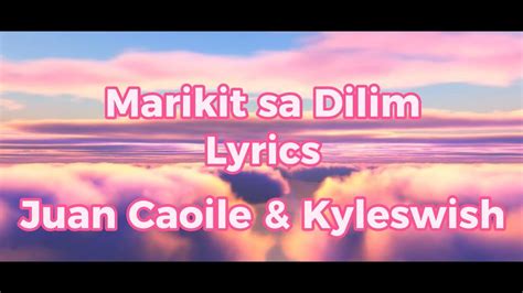 tinitigan ko nilapitan ko lyrics|Juan Caoile & Kyleswish – Marikit Sa Dilim lyrics (English .